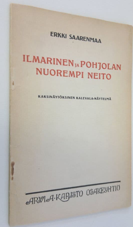 Erkki Saarenmaa : Ilmarinen ja Pohjolan nuorempi neito : kaksinäytöksinen Kalevala-näytelmä