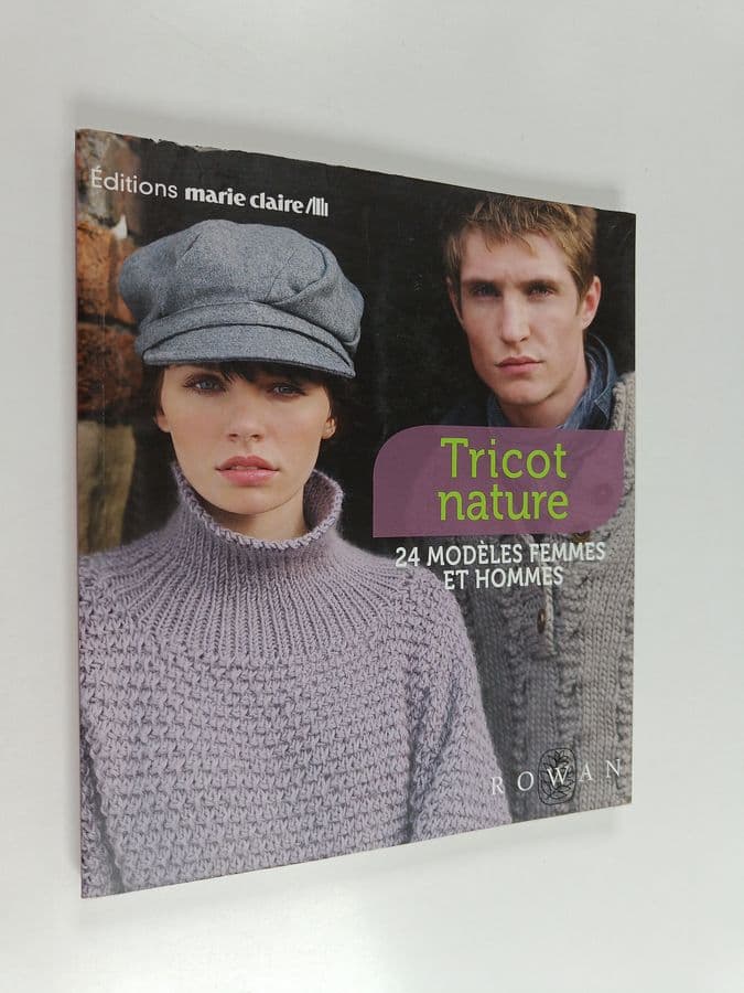 Rowan, : Tricot nature : 24 modèles femmes et hommes