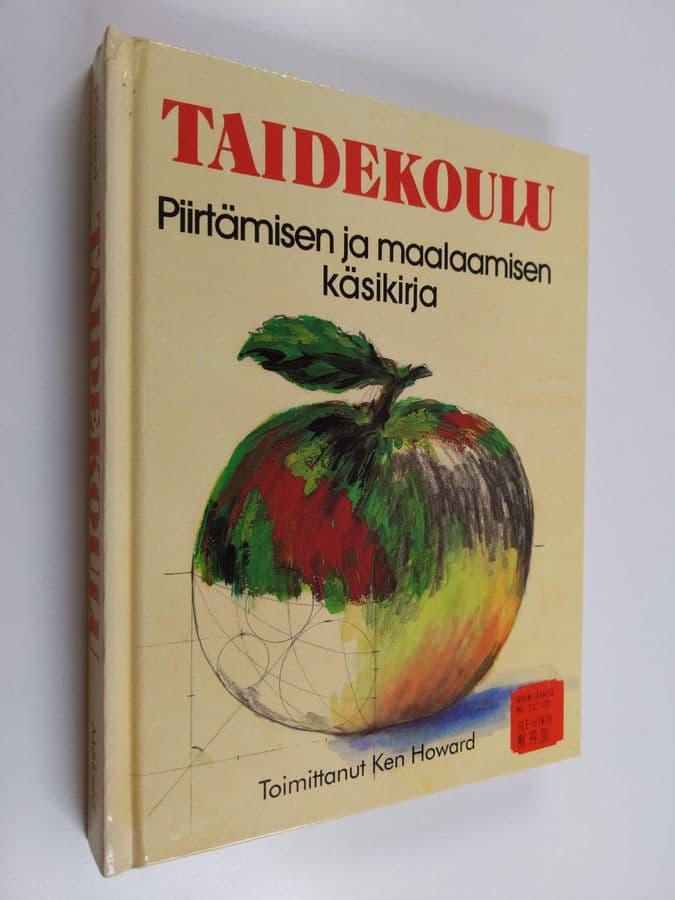 Ken Howard : Taidekoulu : Piirtämisen ja maalaamisen käsikirja