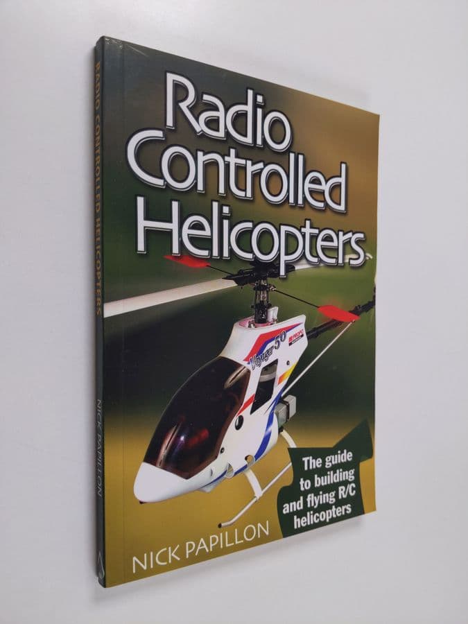 Nick Papillon : Radio Controlled Helicopters -2 Edition - The Guide to Building and Flying R/C Helicopters