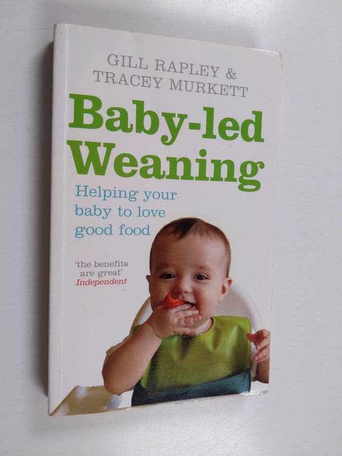 Gill Rapley : Baby-led weaning : helping your baby to love good food