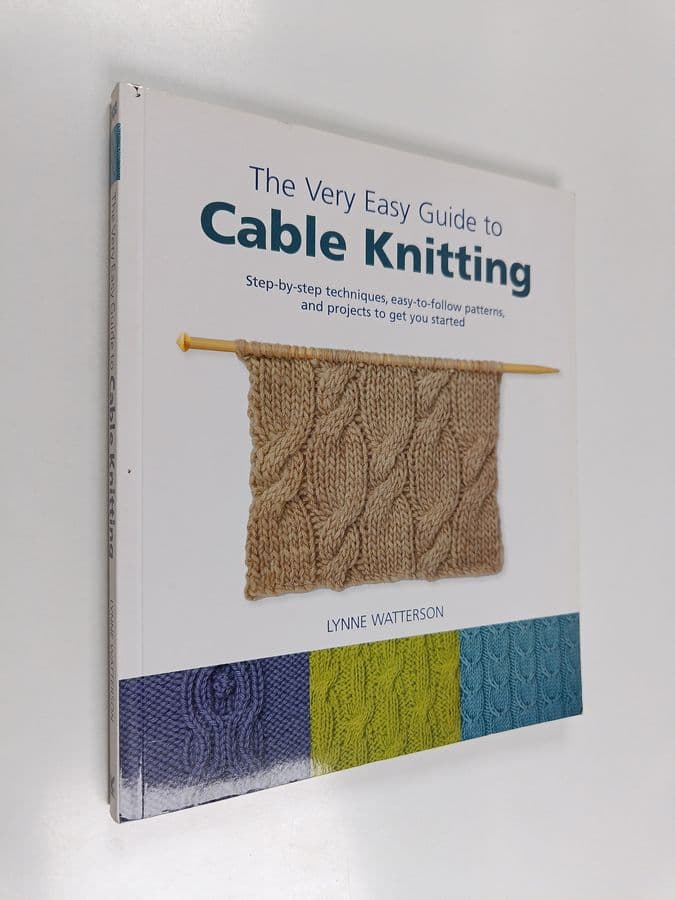 Lynne Watterson : The Very Easy Guide to Cable Knitting - Step-by-Step Techniques, Easy-to-Follow Patterns, and Projects to Get You Started