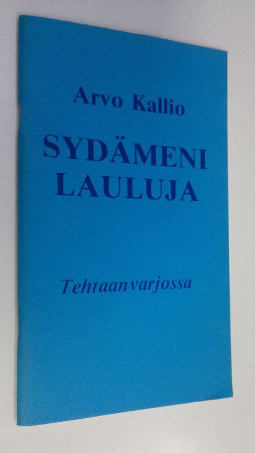 Arvo Kallio : Sydämeni lauluja : Tehtaan varjossa