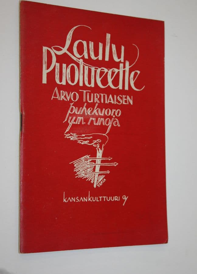 Arvo Turtiainen : Laulu puolueelle : puhekuoro- ym runoja