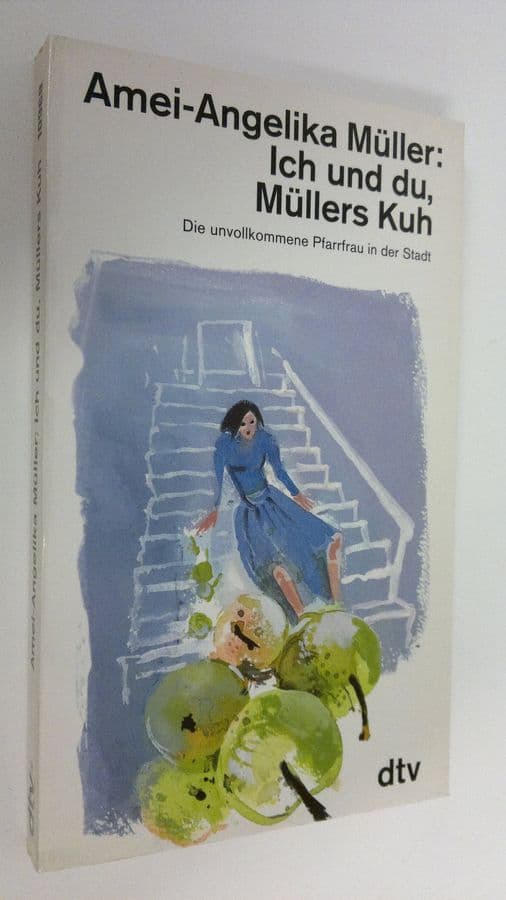 Amei-Angelika Muller : Ich und du Mullers Kuh : Die unvollkommene Pfarrfrau in der Stadt
