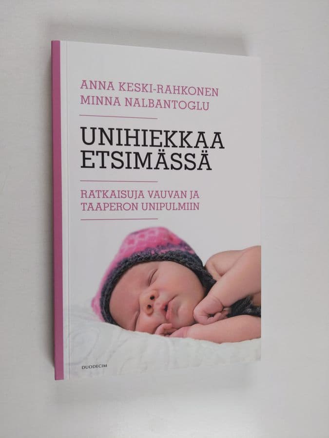 Anna Keski-Rahkonen : Unihiekkaa etsimässä : ratkaisuja vauvan ja taaperon unipulmiin