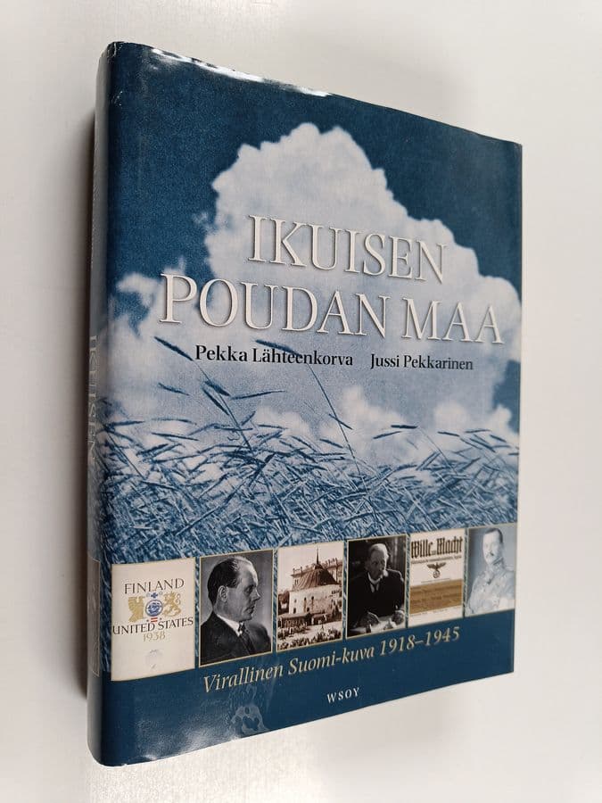 Pekka Lähteenkorva : Ikuisen poudan maa : virallinen Suomi-kuva 1918-1945
