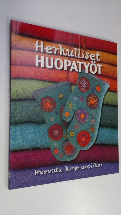 Teresa Searle : Herkulliset huopatyöt : huovuta, kirjo, applikoi