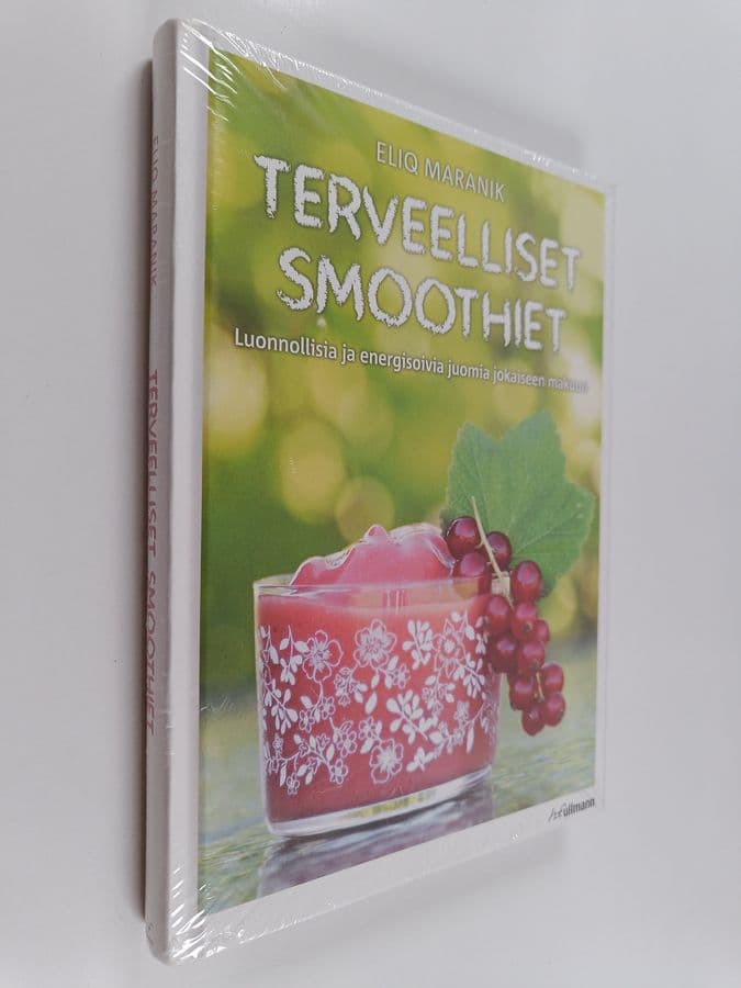 Eliq Maranik : Terveelliset smoothiet : Luonnollisia ja energisoivia juomia jokaiseen makuun