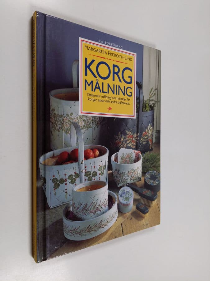Margareta Ekeroth-Lind : Korgmålning : dekorativ målning och mönster för korgar, askar och andra träföremål