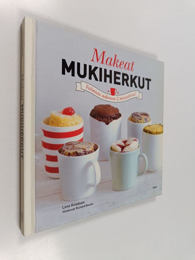 Lene Knudsen : Makeat mukiherkut : meheviä suussasulavia leivonnaisia, jotka valmistat 5 minuutissa