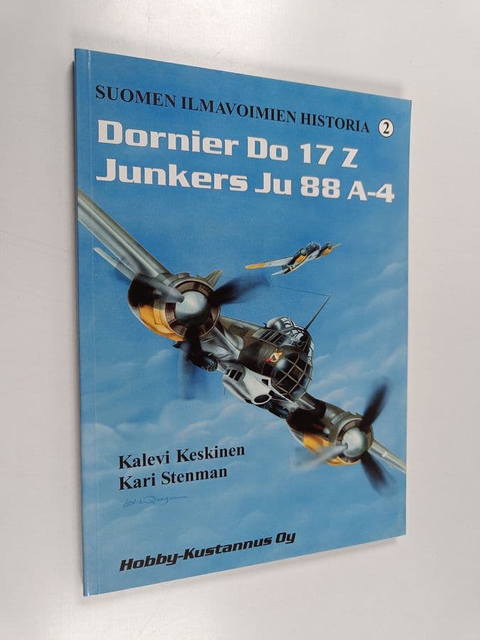 Kalevi Keskinen ym. : Suomen ilmavoimien historia 2, Dornier Do 17 Z - Junkers Ju 88 A-4