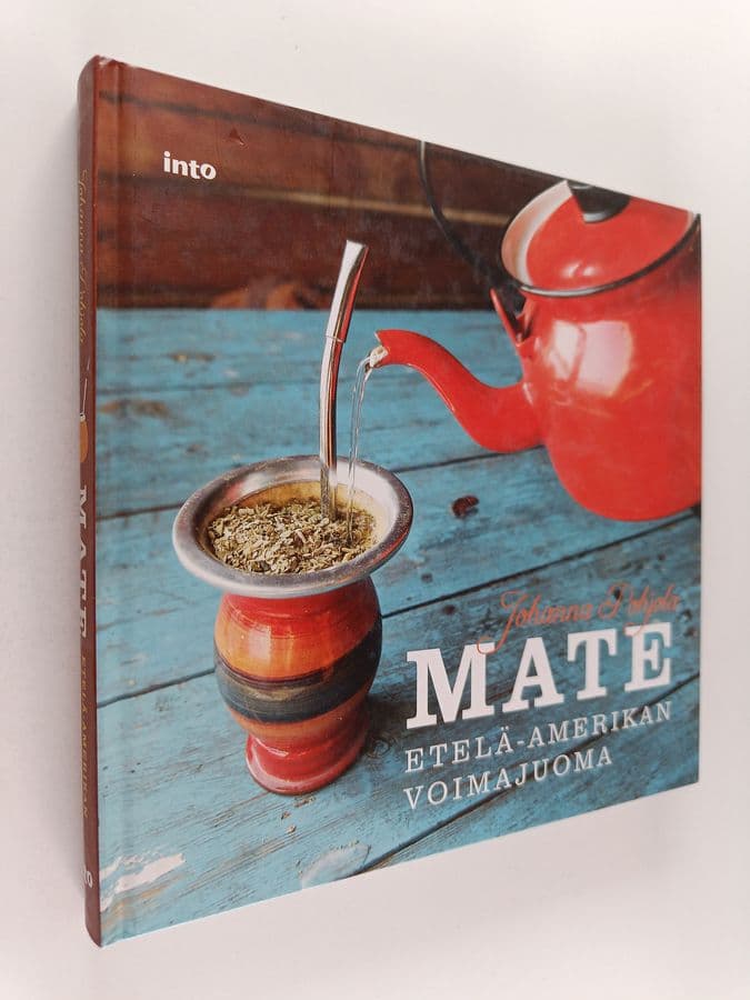 Johanna Pohjola : Mate : Etelä-Amerikan voimajuoma
