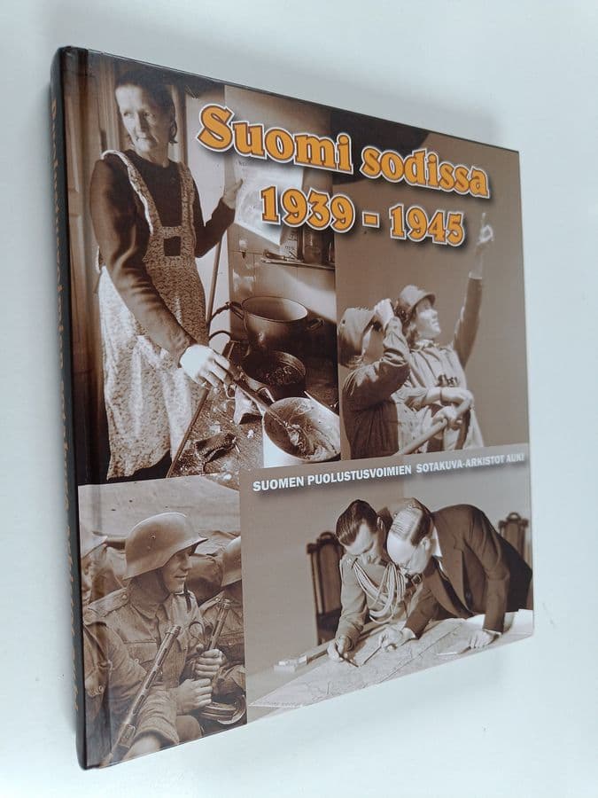 Suomi sodissa 1939-1945 : Suomen puolustusvoimien sotakuva-arkistot auki