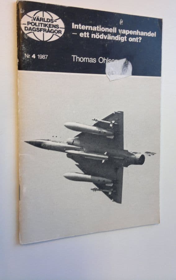 Thomas Ohlson : Internationell vapenhandel - ett nödvändigt ont? Nr 4/1987