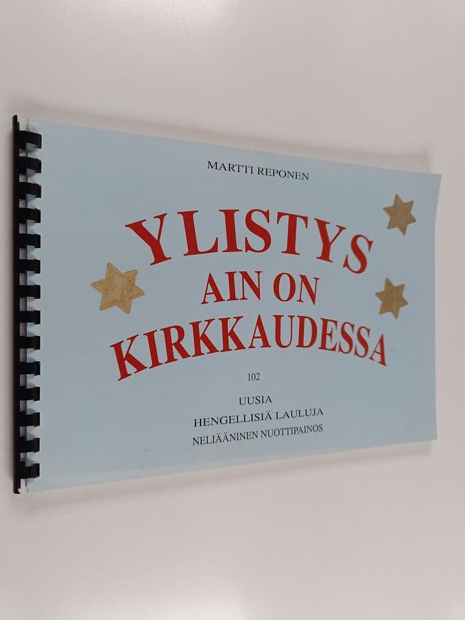 Martti Reponen : Ylistys ain on kirkkaudessa : uusia hengellisiä lauluja, neliääninen nuottipainos