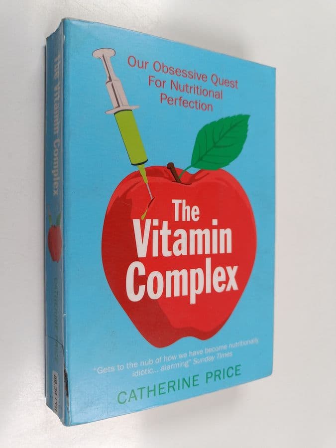 Catherine Price : The vitamin complex : our obsessive quest for nutritional perfection