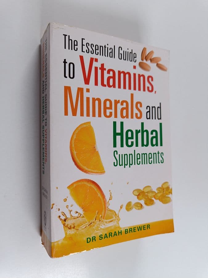 Sarah Brewer : The Essential Guide to Vitamins, Minerals and Herbal Supplements