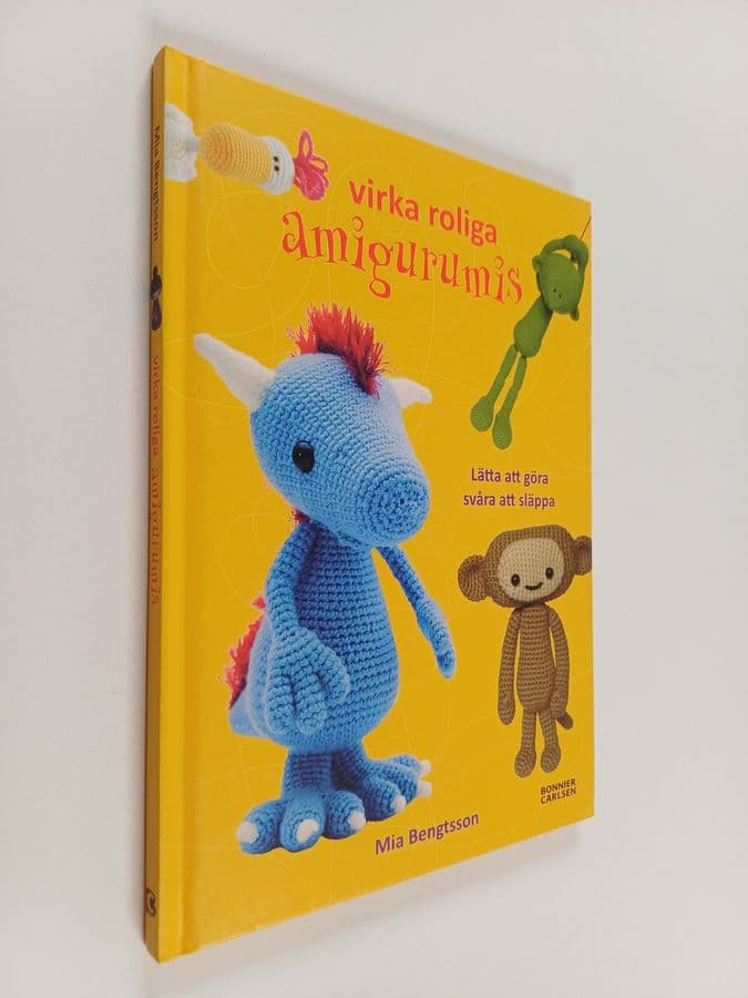 Mia Bengtsson : Virka roliga amigurumis : lätta att göra svåra att släppa
