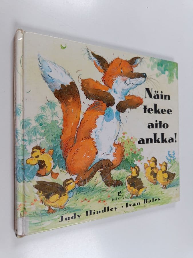 Judy Hindley : Näin tekee aito ankka!