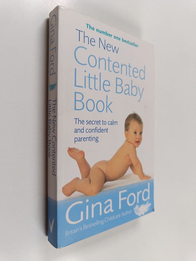 Gina Ford : The New Contented Little Baby Book - The Secret to Calm and Confident Parenting
