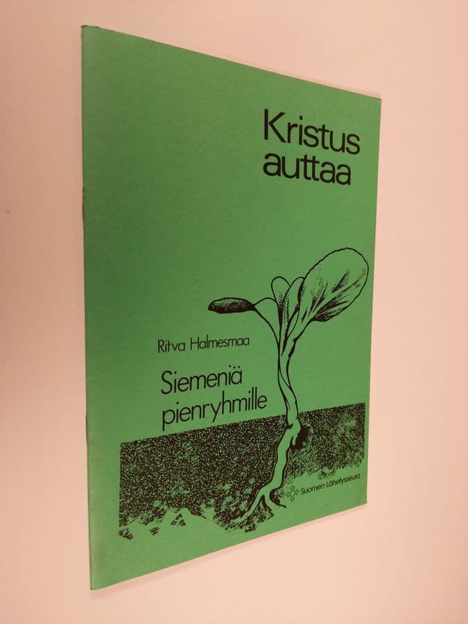 Ritva Halmesmaa : Kristus auttaa : siemeniä pienryhmille