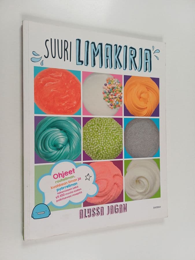 Alyssa Jagan : Suuri limakirja : Ohjeet rouheliman, kuohkean liman ja pyörreliman tekemiseen sekä yli 100 muuta oudon palkitsevaa reseptiä
