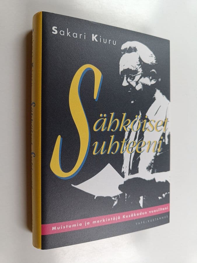 Sakari Kiuru : Sähköiset suhteeni : muistumia ja merkintöjä Kesäkadun vuosiltani