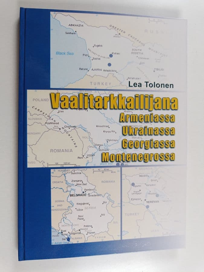 Lea Tolonen : Vaalitarkkailijana Armeniassa, Ukrainassa, Georgiassa, Montenegrossa