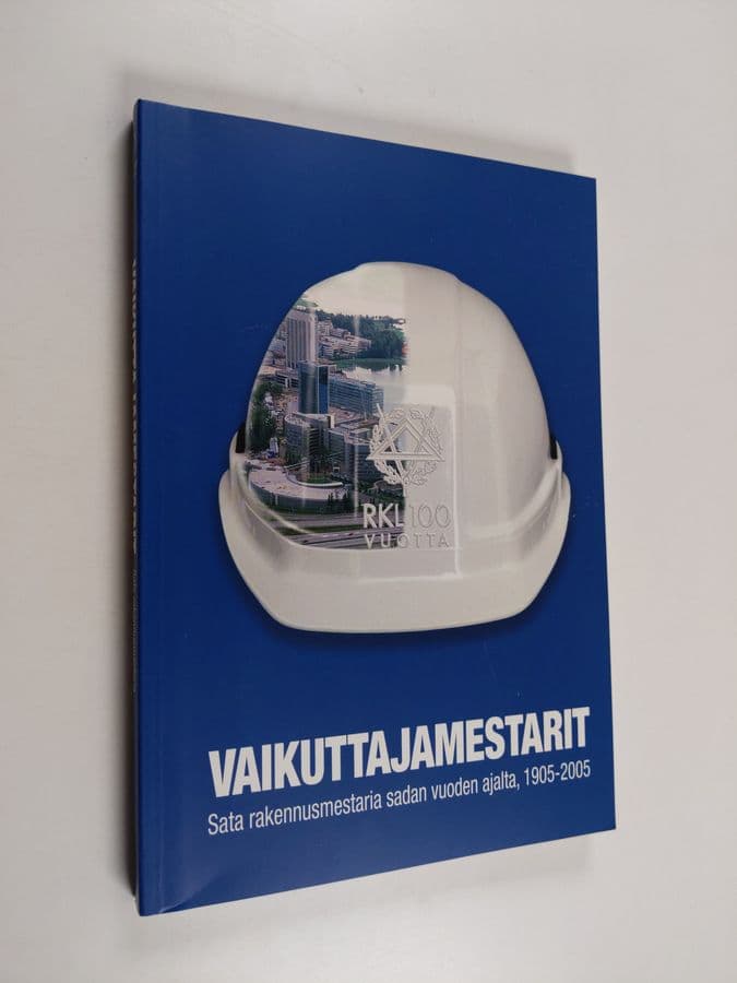 Vaikuttajamestarit : sata rakennusmestaria sadan vuoden ajalta, 1905-2005