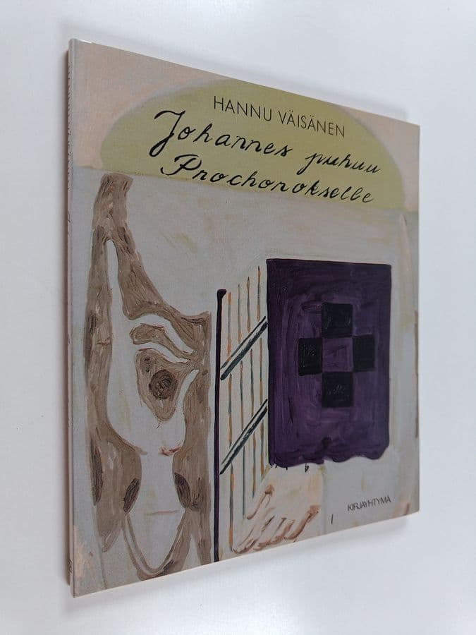 Hannu Väisänen : Johannes puhuu Prochorokselle