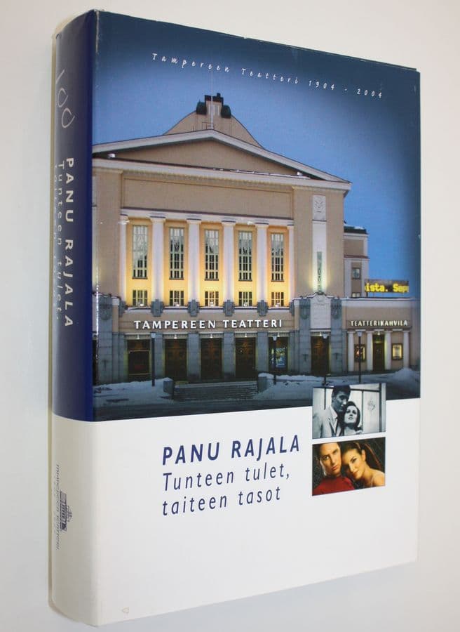 Panu Rajala : Tunteen tulet, taiteen tasot : Tampereen teatteri 1904-2004