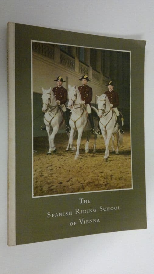 Colonel A. Podhajsky : The Spanish Riding School of Vienna