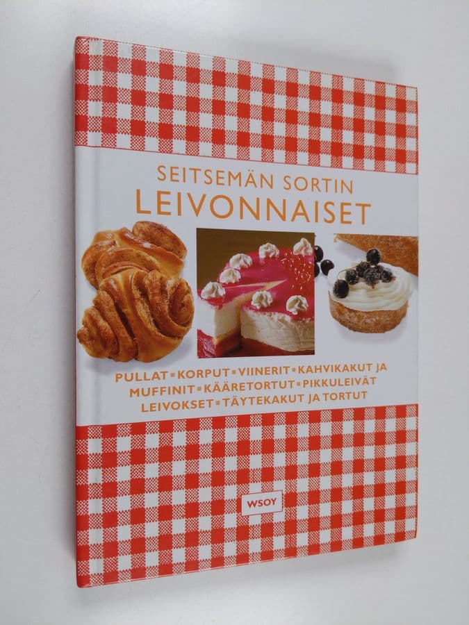Seitsemän sortin leivonnaiset : pullat, korput, viinerit, kahvikakut ja muffinit, kääretortut, pikkuleivät, leivokset, täytekakut ja tortut