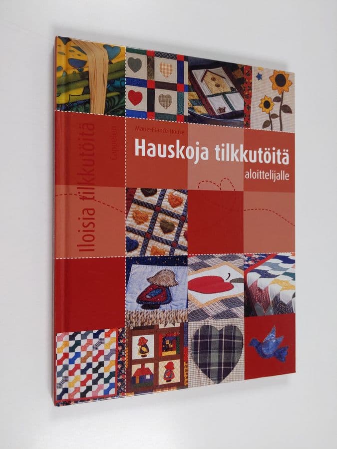 Marie-France House : Hauskoja tilkkutöitä aloittelijalle