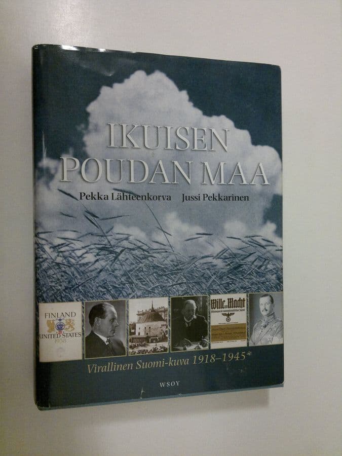 Pekka Lähteenkorva : Ikuisen poudan maa : virallinen Suomi-kuva 1918-1945
