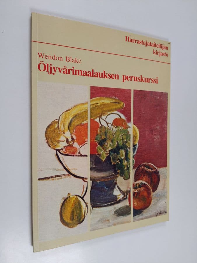 Wendon Blake : Öljyvärimaalauksen peruskurssi - Harrastajataiteilijan kirjasto