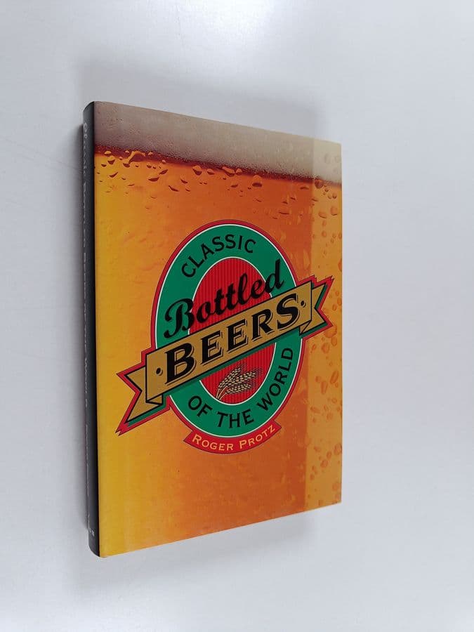 Roger Protz : Classic Bottled Beers of the World