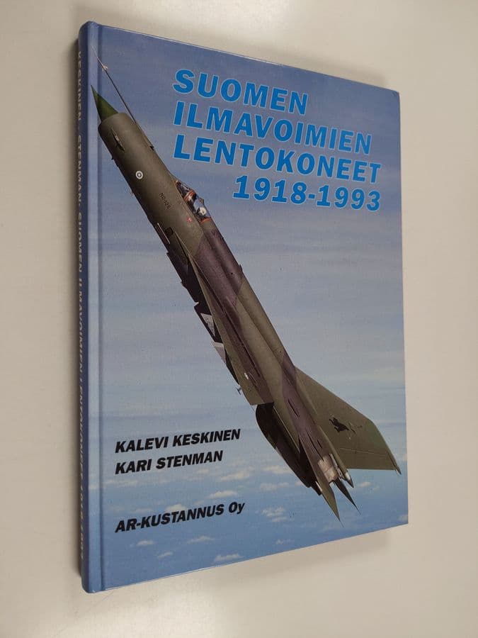 Kalevi Keskinen ym. : Suomen Ilmavoimien Lentokoneet 1918-1993 : The Aircraft of the Finnish Air Force 1918-1993
