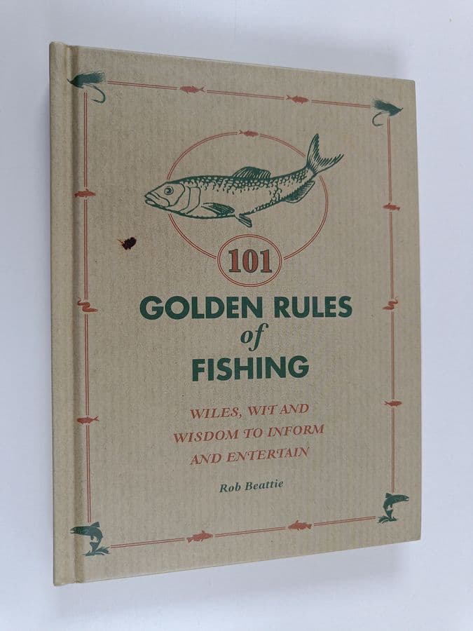 Rob Beattie : 101 Golden Rules of Fishing