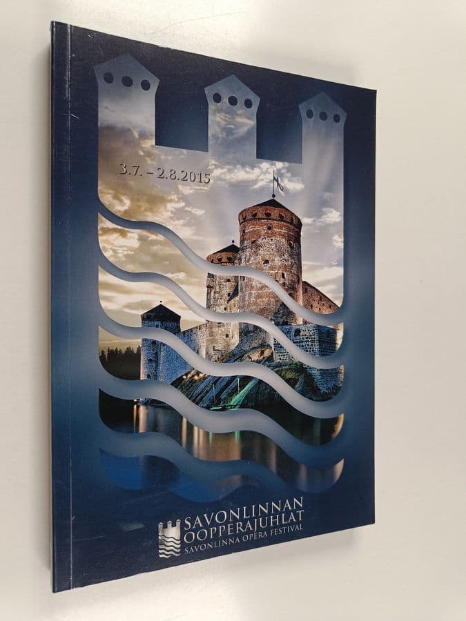 Savonlinnan oopperajuhlta = Savonlinna opera festival : 3.7. - 2.8.2015