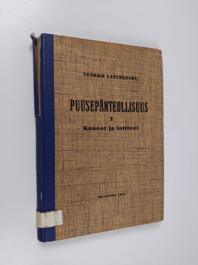 Veikko Lapinleimu : Puusepänteollisuus 1 : Koneet ja laitteet