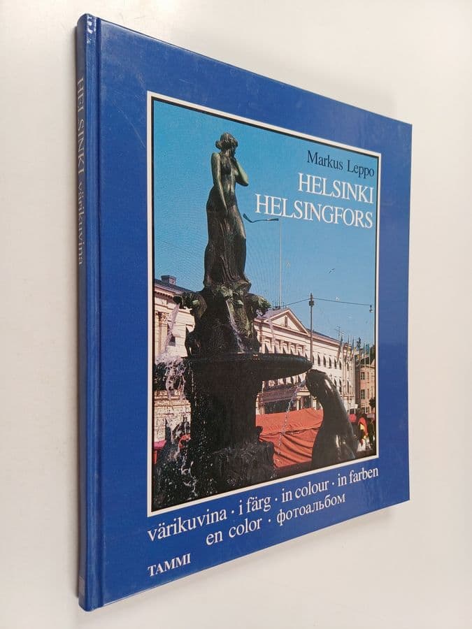 Markus Leppo : Helsinki värikuvina Helsingfors i färg = Helsinki in colour = Helsinki in Farben = Helsinki en color = Helsinki - fotoalbom