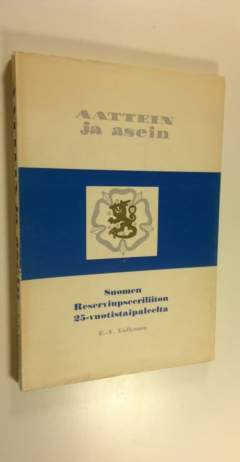 E.-V Valkama : Aattein ja asein : Suomen reserviupseeriliiton 25-vuotistaipaleelta