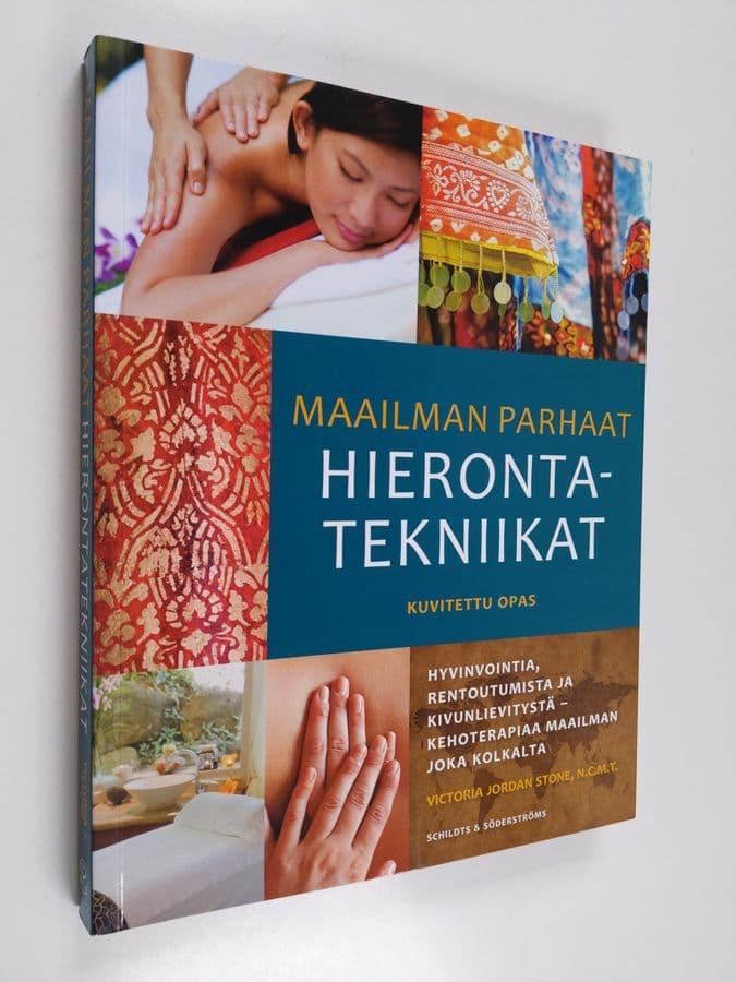 Victoria Jordan Stone : Maailman parhaat hierontatekniikat : kuvitettu opas : hyvinvointia, rentoutumista ja kivunlievitystä - kehoterapiaa ...