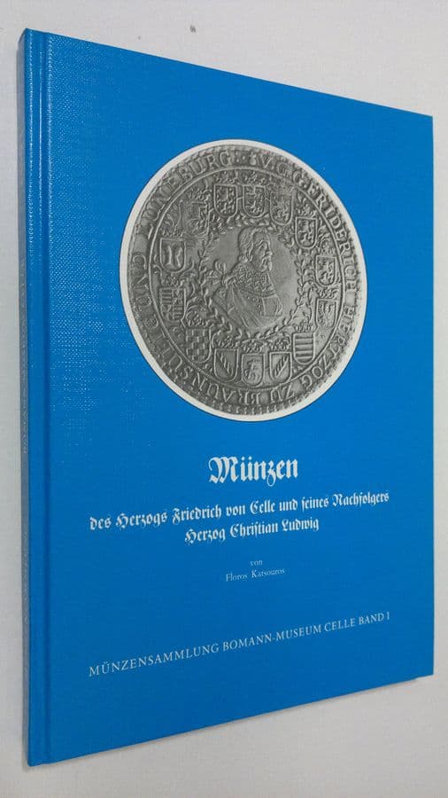 Floros Katsouros : Munzen des Herzogs Friedrich von Celle und seines Nachfolgers Herzog Christian Ludwig