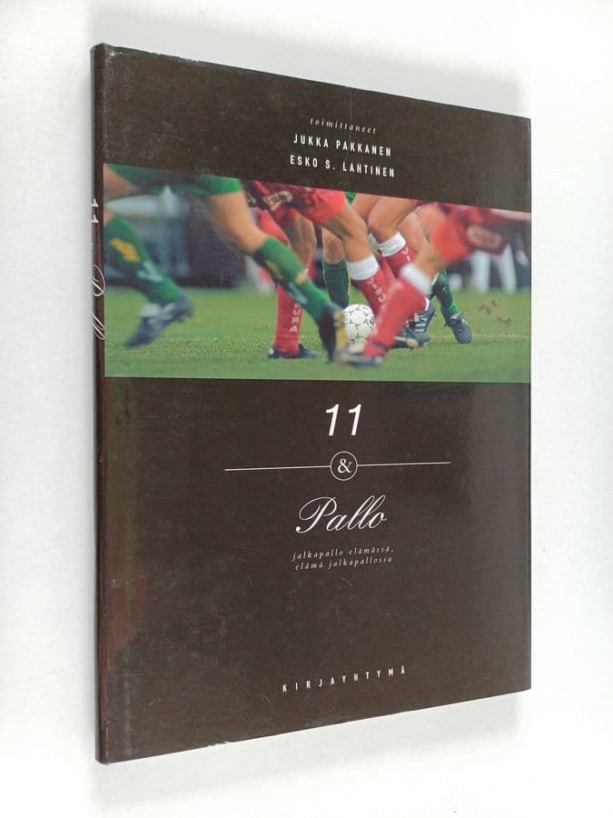 Jukka ym. Pakkanen : 11 & pallo : jalkapallo elämässä, elämä jalkapallossa