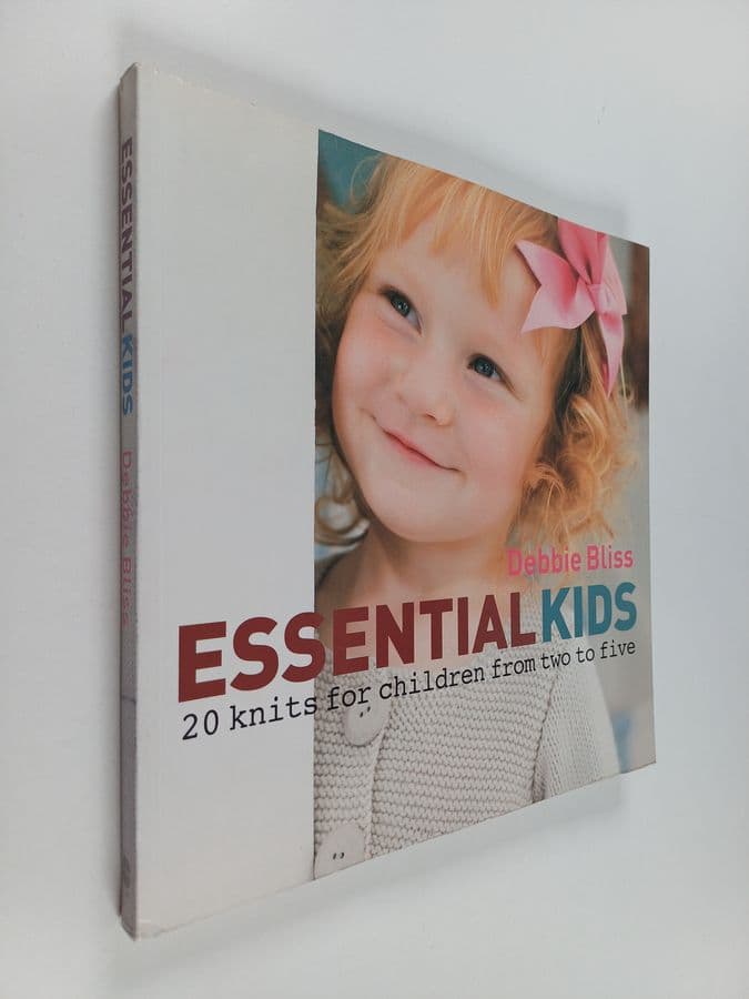 Debbie Bliss : Essential kids : 20 knits for children from two to five
