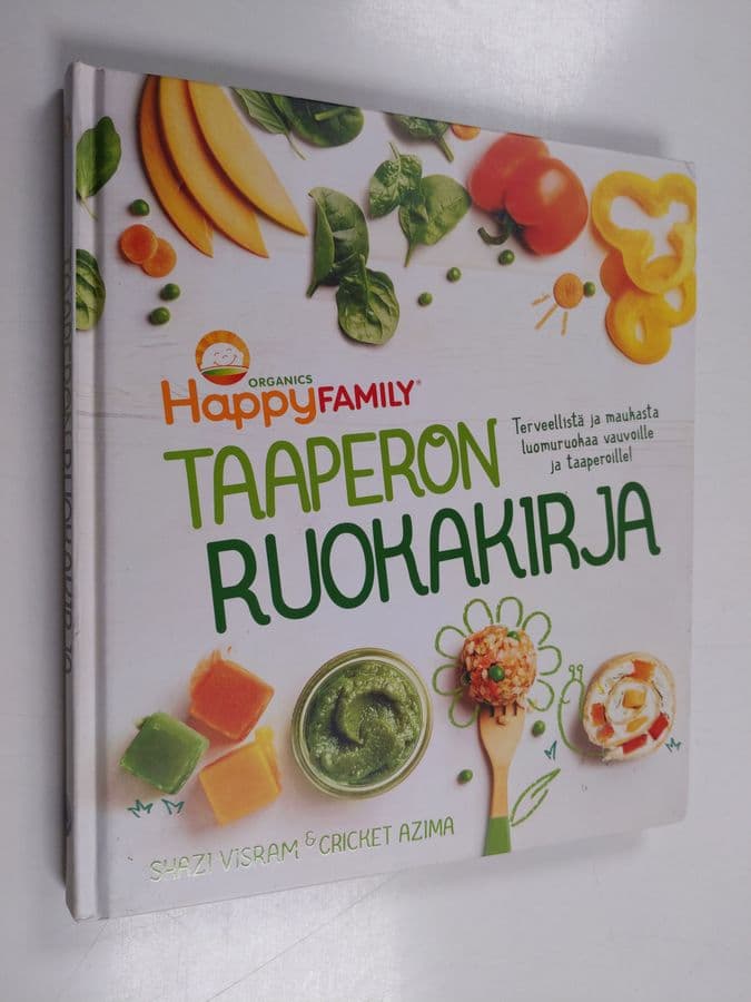 Shazi Visram : Taaperon ruokakirja : terveellistä ja maukasta luomuruokaa vauvoille ja taaperoille