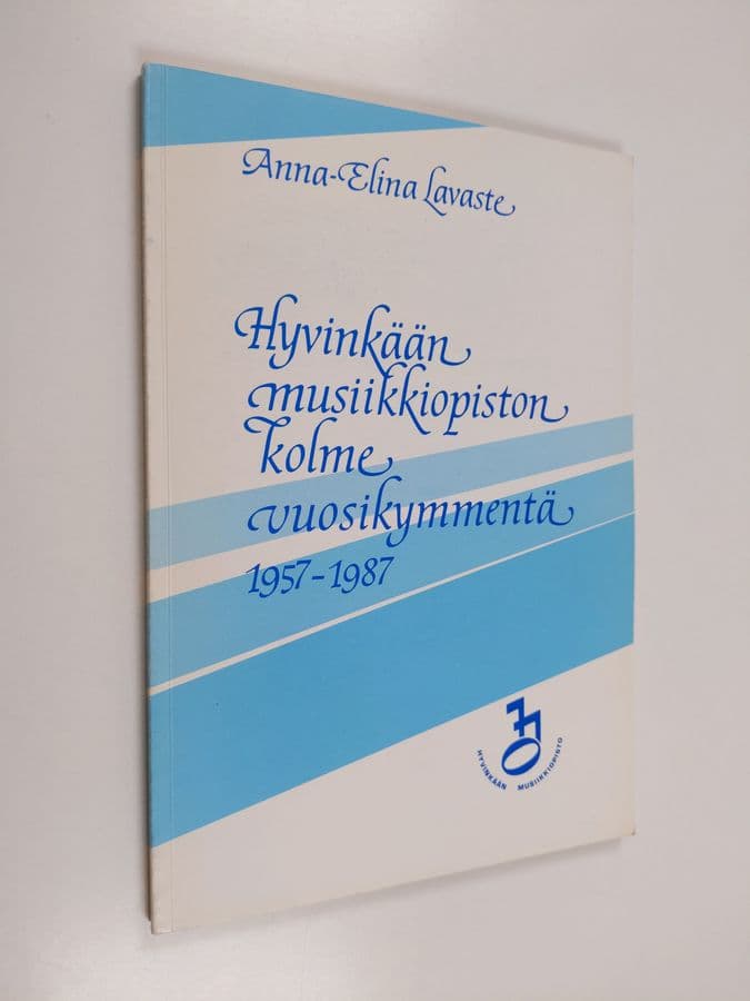 Anna-Elina Lavaste : Hyvinkään musiikkiopiston kolme vuosikymmentä 1957-1987